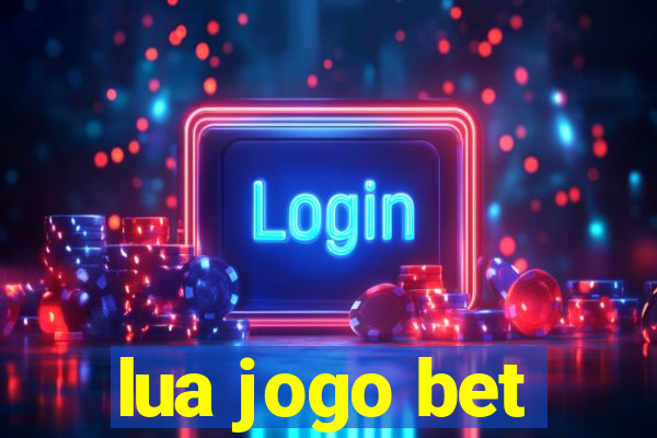 lua jogo bet